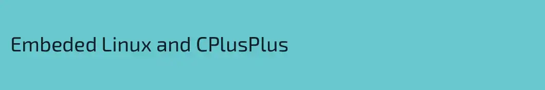 Embeded Linux and CPlusPlus